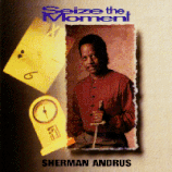 Sherman Andrus - Seize The Moment