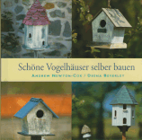 Schöne Vogelhäuser selber bauen