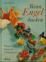 Wenn Engel backen - Orginelle Ideen aus Lebkuchenteig