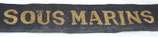Bande/ruban légendé de bachi SOUS-MARINS (fabrication ancienne WW1/WW2) Marine Nationale armée française