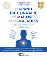Le grand dictionnaire des malaises et maladies / Jacques Martel & Lucie Bernier / édition 2024, revue et augmentée
