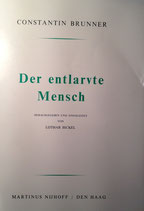 Brunner, Constantin: ›Der entlarvte Mensch‹ Den Haag 1951 (von Hrsg. Lothar Bickel postum erschienen u. gekürzt, kartoniert), 205 S.