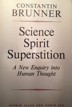 Brunner, Constantin: ›Science, Spirit, Superstition. A New Enquiry into Human Thought‹ (Anthologie, Hrsg. Abraham Suhl u. Walter Bernard), Toronto 1968, 585 S.