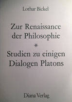 Bickel, Lothar: ›Zur Renaissance der Philosophie. Studien zu einigen Dialogen Platons‹ Zürich 1973, 288 S.