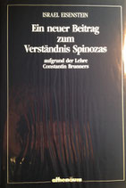 Eisenstein, Israel: ›Ein neuer Beitrag zum Verständnis Spinozas aufgrund der Lehre Constantin Brunners‹ Frankfurt 1989, 150 S.