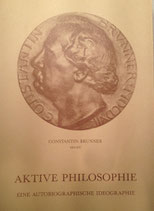 Brunner, Constantin: ›Aktive Philosophie. Eine autobiographische Ideographie‹ (Anthologie, Hrsg. ICBI) Den Haag 1987, 213 S.