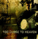 TOO CLOSE TO HEAVEN / CD album