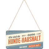 Wir sind ein HUNDE-HAUSHALT und darauf tierisch stolz  Hängeschild 10x20cm