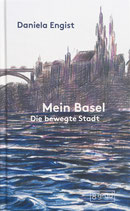 Daniela Engist – Mein Basel, die bewegte Stadt