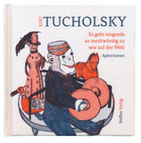 Kurt Tucholsky — "Es geht nirgends so merkwürdig zu wie auf der Welt"