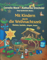 Mit Kindern durch die Weihnachtszeit (Cornelia Mack / Katharina Drechsler / Sonja Spaltenstein)
