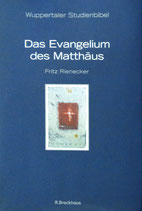 Das Evangelium des Matthäus Wuppertaler Studienbibel (Fritz Rienecker)