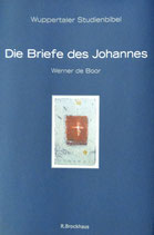 Die Briefe des Johannes Wuppertaler Studienbibel (Werner de Boor)