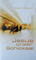 JESUS unser Schicksal (Wilhelm Busch)