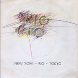 Trio Rio - New York Rio Tokyo / New York Rio Tokyo (instr.)