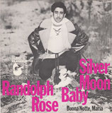 Randolph Rose - Silver Moon Baby / Buona Notte, Maria