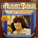 Adrian Baker - I'll Keep You Satisfied / Feel Like Dancing (ohne Cover)