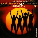 Boney M. - We Kill The World / Boonoonoonoos