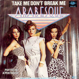 Arabesque - Take Me Don´t Break Me / Parties In A Penthouse