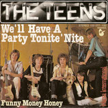 Teens - We´ll Have A Party Tonite Nite / Funny Money Honey