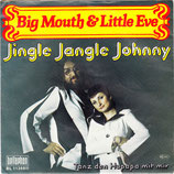 Big Mouth & Little Eve - Jingle Jangle Johnny / Tanz den Hupapa mit mir