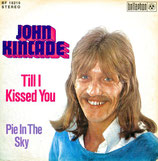 John Kincade - Till A Kissed You / Pie In The Sky