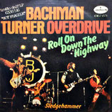 Bachman-Turner Overdrive - Roll On Down The Highway / Sledgehammer