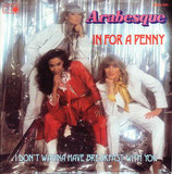 Arabesque - In For A Penny / I Don't Wanna Have Breakfast With You