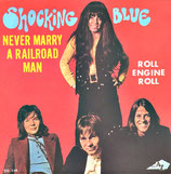 Shocking Blue - Never Marry A Railroad Man / Roll Engine Roll (ohne Cover)