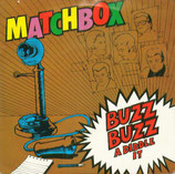 Matchbox - Buzz Buzz A Diddle It / Everybody Needs A Little Love