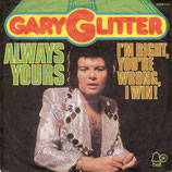 Gary Glitter - Always Yours / I'm Right, You're Wrong, I Win!