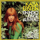 Katja Ebstein - Ein Indio Junge aus Peru / Und dein Zug, der geht in 5 Minuten (ohne Cover)