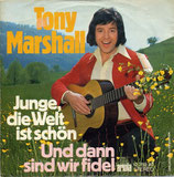 Tony Marshall - Junge die Welt ist schön / Und dann sind wir fidel