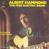 Albert Hammond - The Free Electric Band / You Taught Me To Sing The Blues