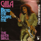 Gilla - Bend Me Shape Me / The River Sings