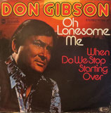 Don Gibson - Oh Lonesome Me / When Do We Stop Starting Over