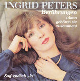 Ingrid Peters - Berührungen (dann gehören sie zusammen) / Sag endlich ja
