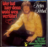 Peter Petrel - Wer hat hier denn wohl wen verführt / Ich hab die Tochter meines Nachbarn entführt