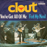 Clout - You´ve Got All Of Me / Feel My Need