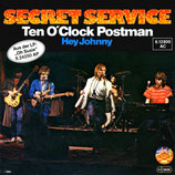 Secret Service - Ten O´Clock Postman / Hey Johnny