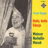 Ernst Neger - Heile, heile Gänsje / Mainzer Narhalla-Marsch