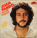 Juan Pardo - No Me Hables / Lo siento amor