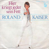 Roland Kaiser - Hier kriegt jeder sein Fett / Manchmal, wenn ich dich berühr