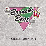 Bronski Beat - Smalltown Boy / Memories