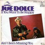 Joe Dolce - If You Want To Be Happy / Ain´t Been Missing You