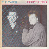 Catch - Under The Skin / The End Of The Day