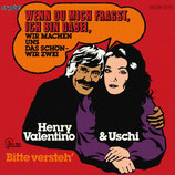 Henry Valentino und Uschi - Wenn du mich fragst / Bitte versteh