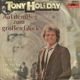 Tony Holiday - Auf dem Weg zu grossen Glück / Weil ich dich liebe, ist kein Weg zu weit