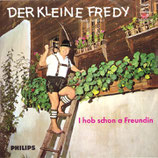 Der kleine Fredy - I hob schon a Freundin / I hob schon a Freundin