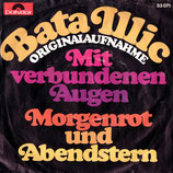 Bata Illic - Mit verbundenen Augen / Morgenrot und Abendstern